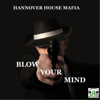 Hannover House Mafia - Blow Your Mind