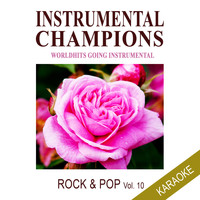 Instrumental Champions - Rock & Pop Vol. 10 Karaoke