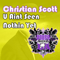 Christian Scott - U Aint See Nothin Yet