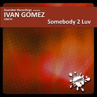 Ivan Gomez - Somebody 2 Luv