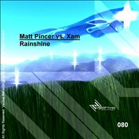 Matt Pincer Vs. Xam - Rainshine