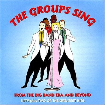 Various Artists - The Groups Sing - From the Big Band Era and Beyond