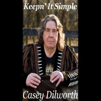 Casey Dilworth - Keepn’ It Simple