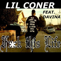 Lil Coner - F*ck This Life (feat. Davina Joy) (Single) (Explicit)