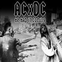 ACxDC - He Had It Coming