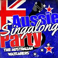 The Australian Wayfarers - Aussie Singalong Party