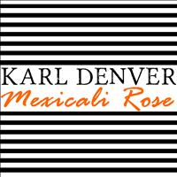 Karl Denver - Mexicali Rose