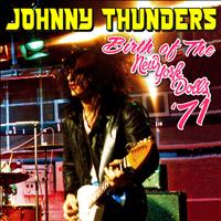 Johnny Thunders - Birth of the New York Dolls '71