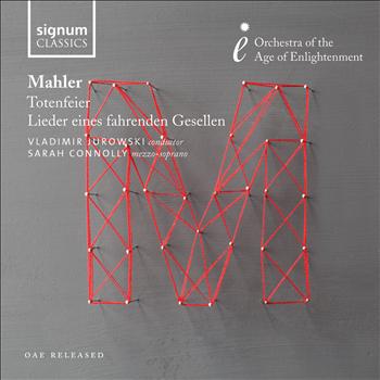 Orchestra Of The Age Of Enlightenment - Mahler: Totenfeier, Lieder eines fahrenden Gesellen