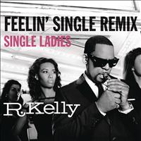 R. Kelly - Feelin' Single Remix - Single Ladies (Explicit)