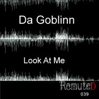 Da GobliNN - Look At Me