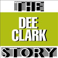 Dee Clark - The Dee Clark Story