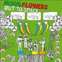 Moonflowers - Out to Space
