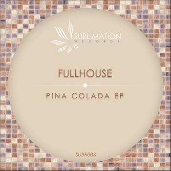 Fullhouse - Pina Colada EP