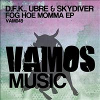D.f.k., Ubre, Skydiver - Fog Hoe Momma EP