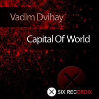 Vadim Dvihay - Capital of World (Explicit)