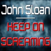 John Sloan - Keep On Screaming (70's Silver Mix)