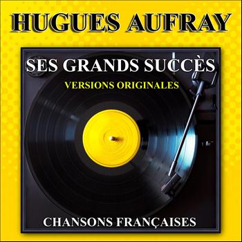 Hugues Aufray - Hugues Aufray : Ses grands succès