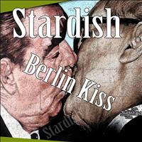 Stardish - Berlin Kiss
