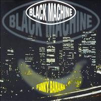 Black Machine - Funky Banana