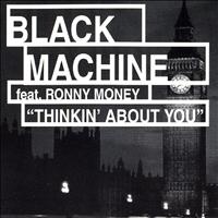 Black Machine - Thinkin' About You