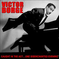 Victor Borge - Caught in the Act……One Disenchanted Evening