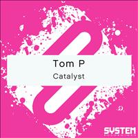 Tom P - Catalyst - Single