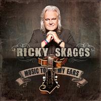 Ricky Skaggs - Music to My Ears
