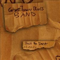 Ghost Town Blues Band - Dust The Dust