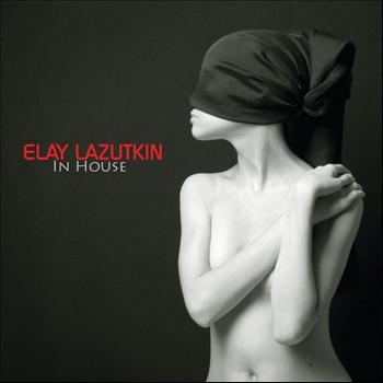Elay Lazutkin - In House - Single