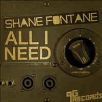 Shane Fontane - All I Need - Single