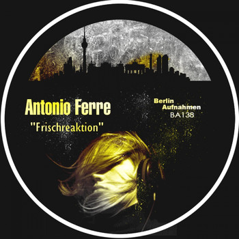 Antonio Ferre - Frischreaktion