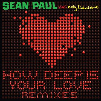 Sean Paul - How Deep Is Your Love (feat. Kelly Rowland) (Remixes)