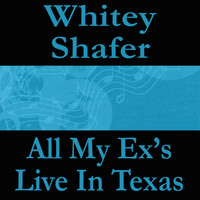 Whitey Shafer - All My Ex's Live in Texas