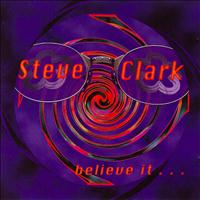 Steve Clark - Believe It Or Not