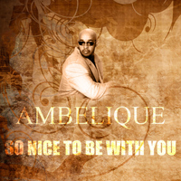 Ambelique - So Nice To Be With You