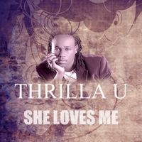 Thrilla U - She Loves Me