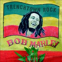 Bob Marley - Trenchtown Rock