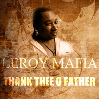 Leroy Mafia - Thank Thee O Father