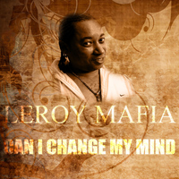 Leroy Mafia - Can I Change My Mind