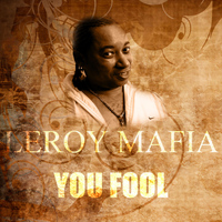 Leroy Mafia - You Fool