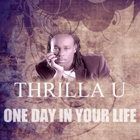 Thrilla U - One Day In Your Life