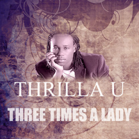 Thrilla U - Three Times A Lady