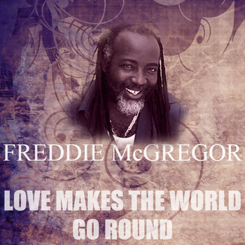 Freddie McGregor - Love Makes The World Go Round