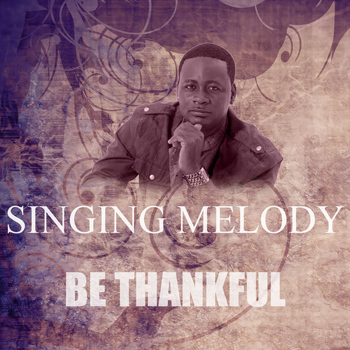 Singing Melody - Be Thankful