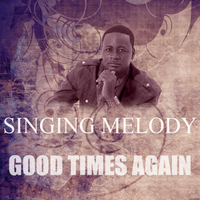 Singing Melody - Good Times Again