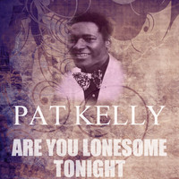 Pat Kelly - Are You Lonesome Tonight