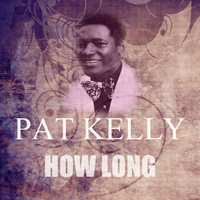 Pat Kelly - How Long