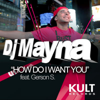 DJ Mayna - KULT Records Presents: How Do I Want You