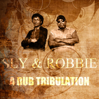 Sly & Robbie - A Dub Tribulation